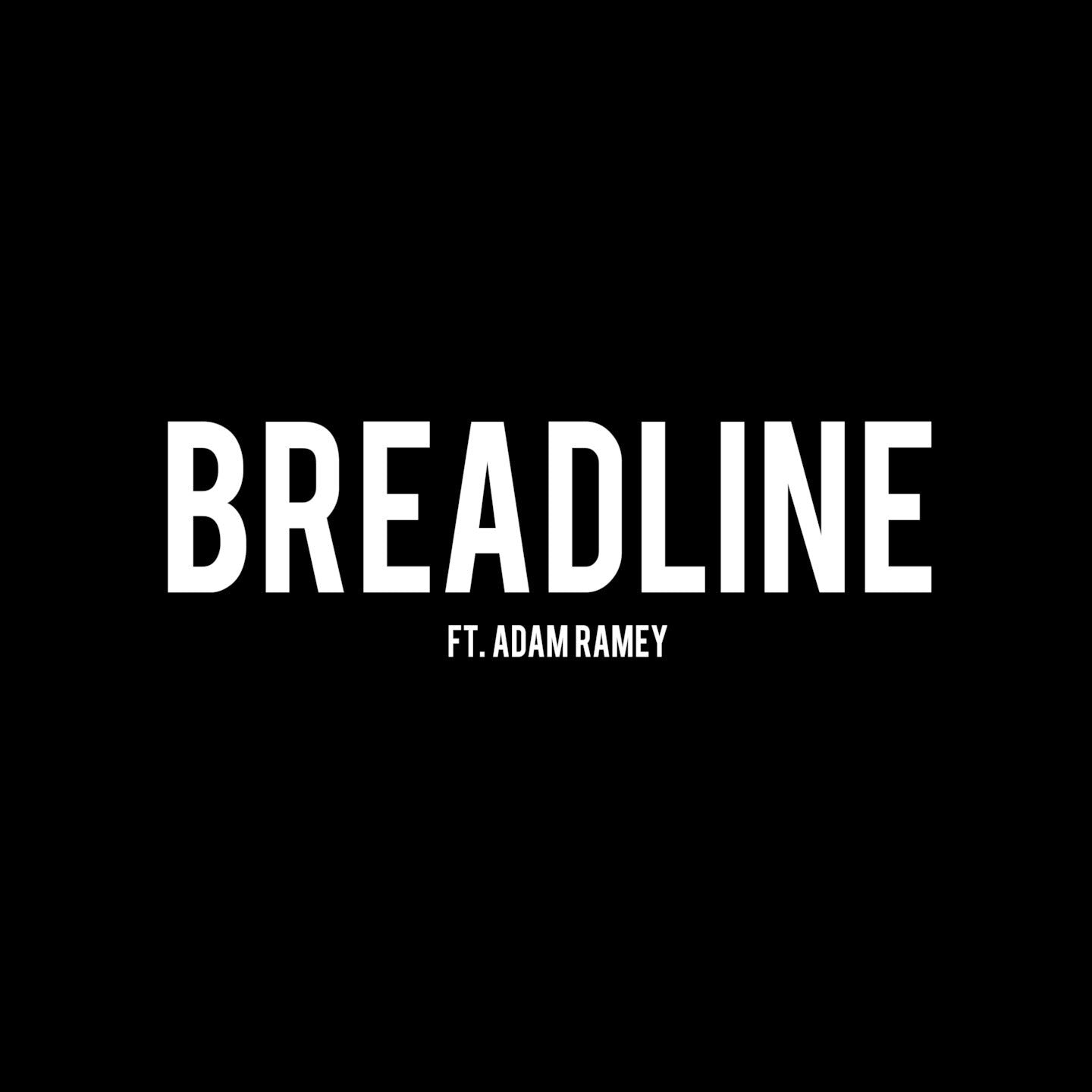 . Breadline ft. Adam Ramey